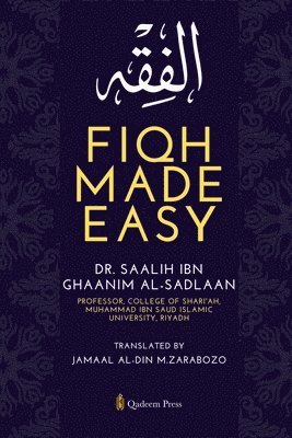 Saalih Ibn Ghaanim Al-Sadlaan, Qadeem Press - Fiqh Made Easy A Basic textbook on Fiqh (Edition1), Häftad