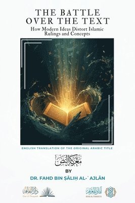 Fahd Bin Salih Al-ʿajlan, Dar Ul Thaqafah - Battle over the Text - How Modern Ideas Distort Islamic Rulings and Concepts, Häftad. Tillgänglighet: Lägg i varukorg