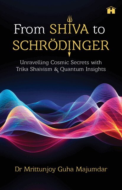 Mrittunjoy Guha Majumdar - From Shiva to Schrodinger, E-bok