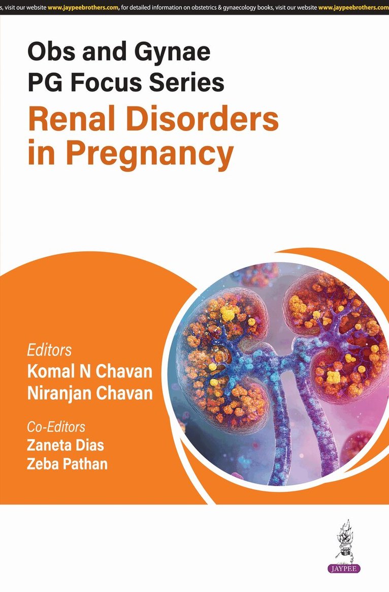 Komal N Chavan, Niranjan Chavan, Dias Zaneta, Zeba Pathan - Obs and Gynae PG Focus Series: Renal Disorders in Pregnancy, Häftad. Tillgänglighet: Tillfälligt slut