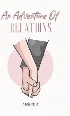 Mehak T - Adventure of Relations, Inbunden. Tillgänglighet: Lägg i varukorg