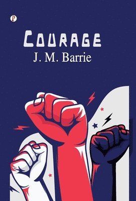 J M Barrie - Courage, Inbunden
