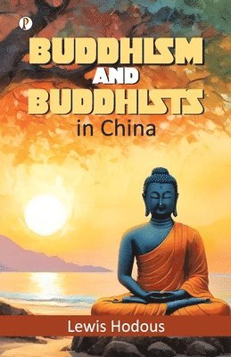 Lewis Hodous - Buddhism and Buddhists in China (Edition1st), Häftad. Tillgänglighet: Lägg i varukorg