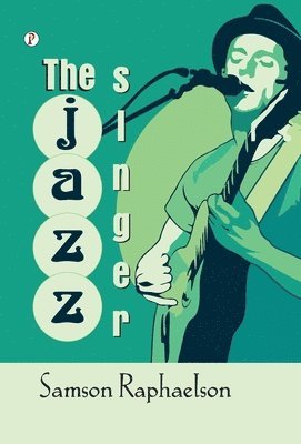 Samson Raphaelson - Jazz Singer (Edition1st), Inbunden