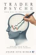 TraderPsyche: From Bias to Breakthrough: Rewire Your Mind. Transform Your Trading.