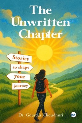 Gourdas Choudhuri - Unwritten Chapter: Stories to Shape Your Journey (EditionSecond Edition), Häftad. Tillgänglighet: Lägg i varukorg