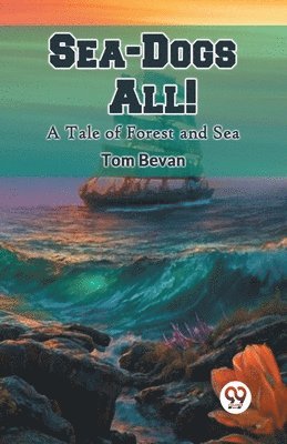 Tom Bevan - Sea-Dogs All! (Edition2024), Häftad