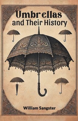 William Sangster - Umbrellas and Their History (Edition2024), Häftad. Tillgänglighet: Lägg i varukorg