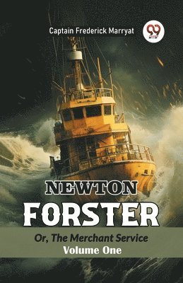 Captain Frederick Marryat - Newton ForsterOr, The Merchant Service Volume One (Edition2024), Häftad