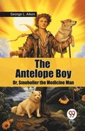 Antelope Boy or, Smoholler the Medicine Man