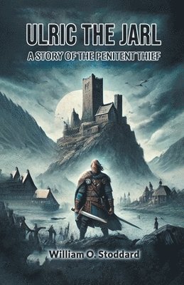 Ulric the JarlA Story of the Penitent Thief (Edition2024)