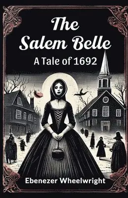 Ebenezer Wheelwright - Salem Belle a Tale of 1692, Häftad. Tillgänglighet: Lägg i varukorg