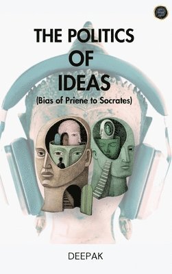Deepak - Politics of Ideas, Inbunden