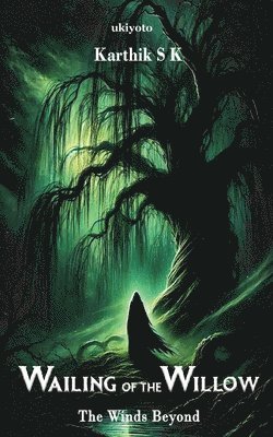 Karthik S K - Wailing of the Willow, Häftad