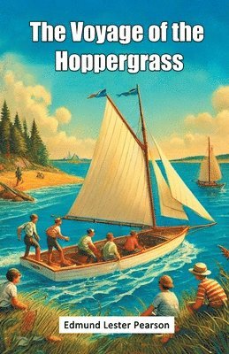 Edmund Lester Pearson - Voyage of the Hoppergrass (Edition2024), Häftad