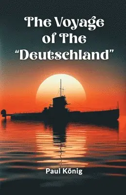 Paul Konig - Voyage of the "Deutschland" (Edition2024), Häftad. Tillgänglighet: Lägg i varukorg