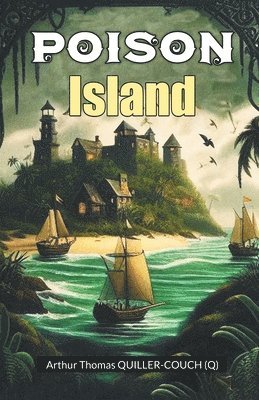 Arthur Thomas Quiller-Couch (Q) - Poison Island (Edition2024), Häftad