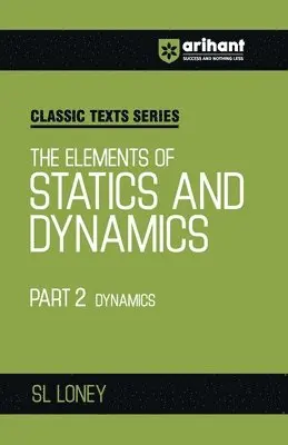 Sl Loney - Elements Of Statics & Dynamics Part-2 (EditionV). Tillgänglighet: Lägg i varukorg