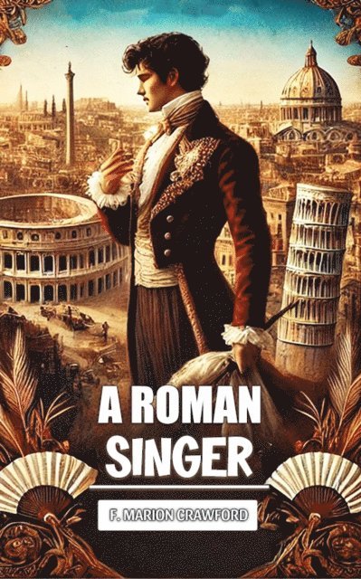 F. Marion Crawford - Roman Singer, E-bok
