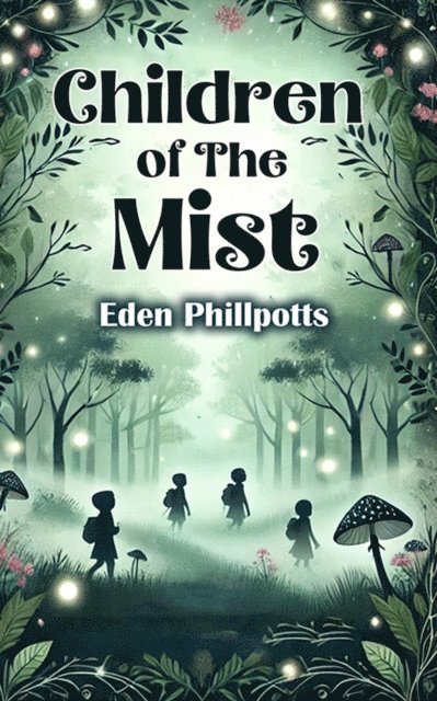 Eden Phillpotts - Children of The Mist, E-bok