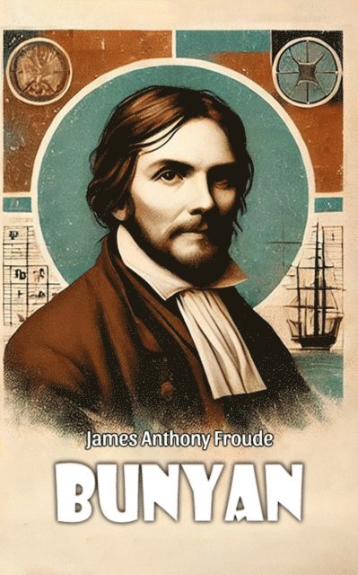 James Anthony Froude - Bunyan, E-bok