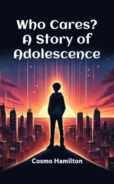 Cosmo Hamilton - Who Cares? A Story of Adolescence, E-bok