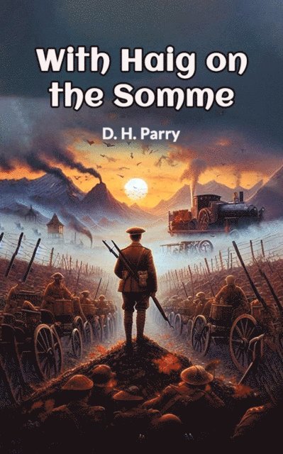 D. H. Parry - With Haig on the Somme, E-bok