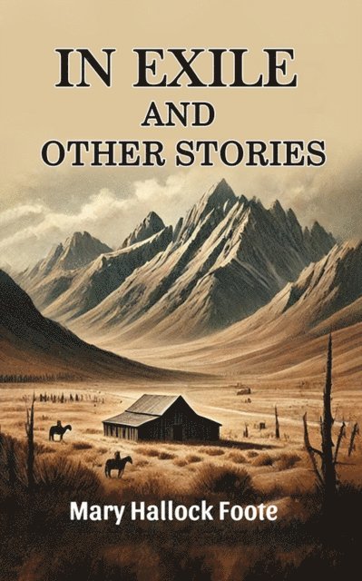 Mary Hallock Foote - In Exile And Other Stories, E-bok