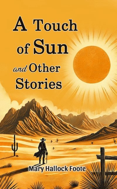 Mary Hallock Foote - Touch of Sun and Other Stories, E-bok