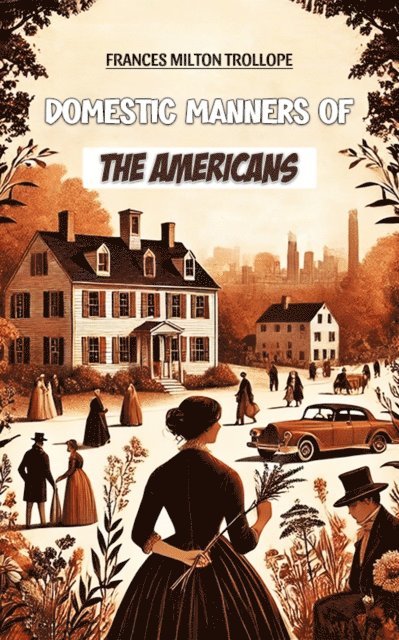 Frances Milton Trollope - Domestic Manners of the Americans, E-bok