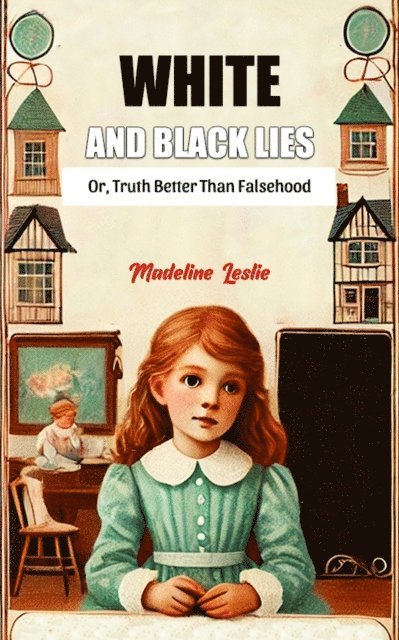 White And Black Lies Or, Truth Better Than Falsehood