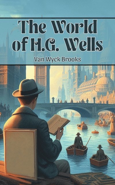 Van Wyck Brooks - World of H.G. Wells, E-bok