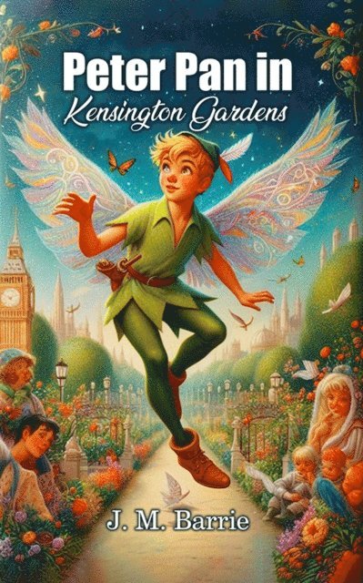 J. M. Barrie - Peter Pan in Kensington Gardens, E-bok
