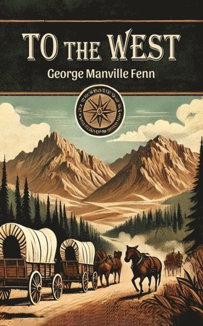 George Manville Fenn - To The West, E-bok