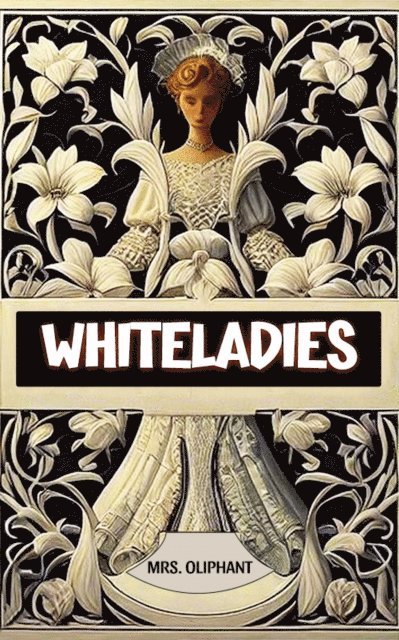 Mrs. Oliphant - Whiteladies, E-bok