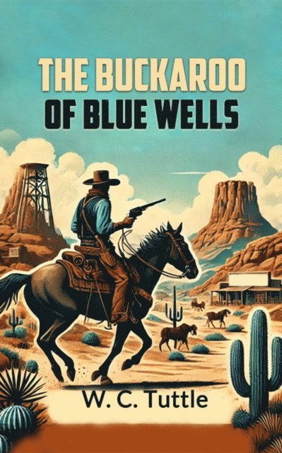 W. C. Tuttle - Buckaroo of Blue Wells, E-bok