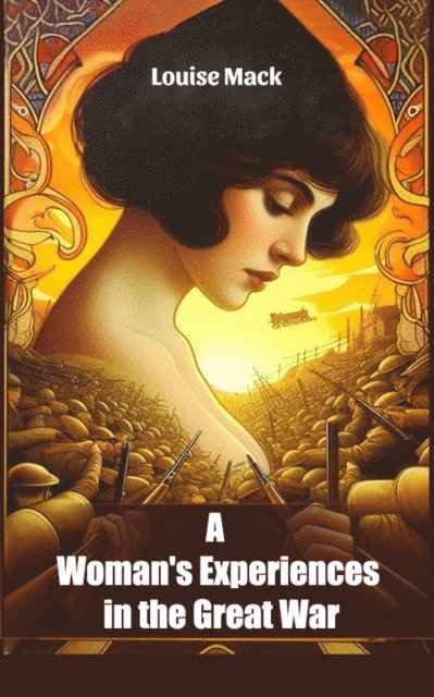 Louise Mack - Woman's Experiences in the Great War, E-bok