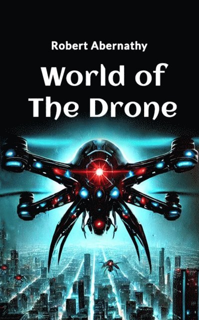 Robert Abernathy - World of the Drone, E-bok