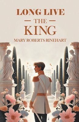 Mary Roberts Rinehart - Long Live the King, Häftad