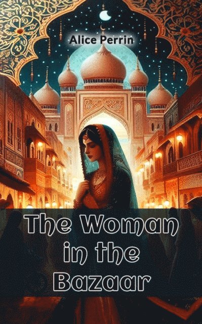 Alice Perrin - Woman in the Bazaar, E-bok