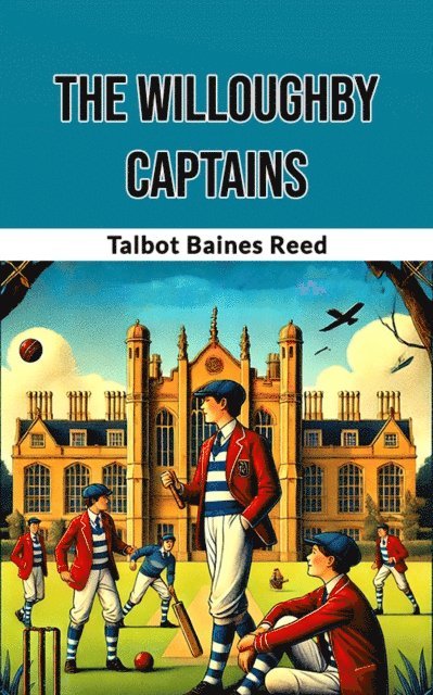 Talbot Baines Reed - Willoughby Captains, E-bok