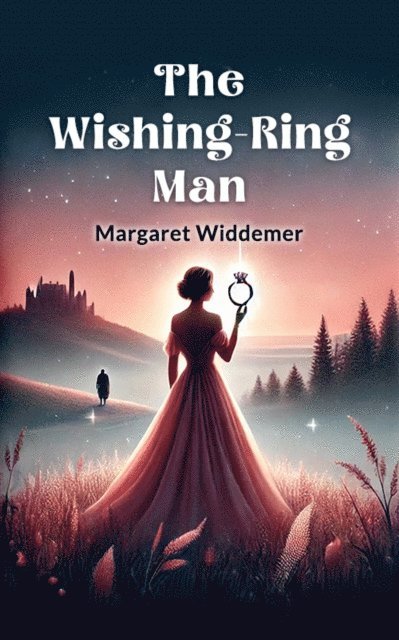 Margaret Widdemer - Wishing-Ring Man, E-bok