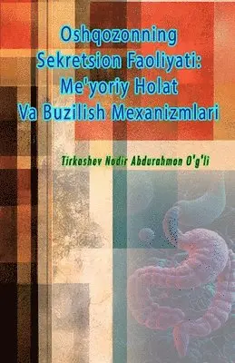 Tirkashev Nodir Abdurahmon O'G'li - Oshqozonning Sekretsion Faoliyati - Me'yoriy Holat Va Buzilish Mexanizmlari, Häftad. Tillgänglighet: Lägg i varukorg