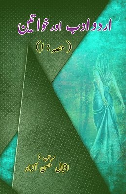 Eqbal Hasan Azad - Urdu Adab aur Khawateen - Part-1 (Essays), Häftad. Tillgänglighet: Lägg i varukorg