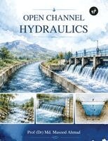 Ahmad - Open Channel Hydraulics, Häftad. Tillgänglighet: Lägg i varukorg