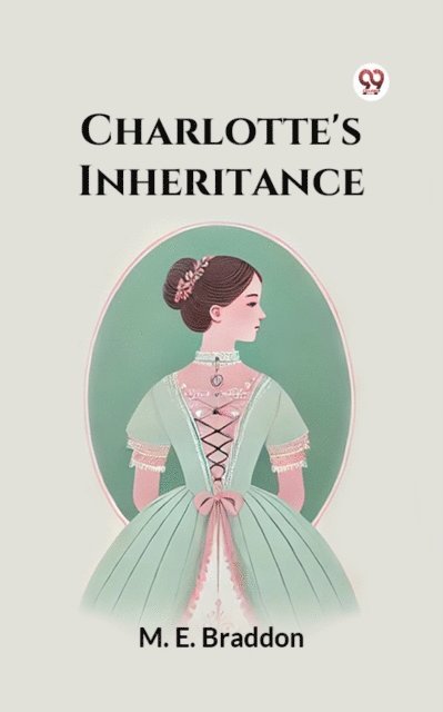 M. E. Braddon - Charlotte's Inheritance, E-bok