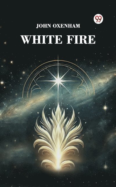John Oxenham - White Fire, E-bok