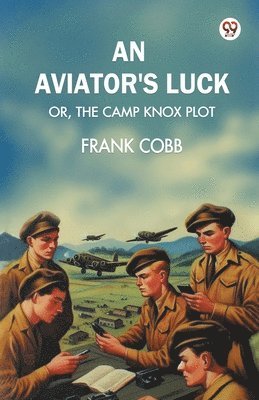 Frank Cobb - aviators luckOr, The Camp Knox plot (Edition1), Häftad. Tillgänglighet: Lägg i varukorg
