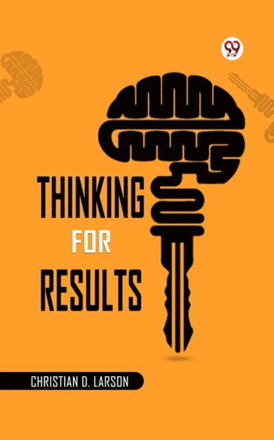 Christian D. Larson - Thinking For Results, E-bok