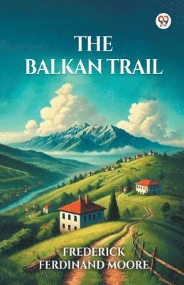 Frederick Ferdinand Moore - Balkan Trail (Edition1), Häftad